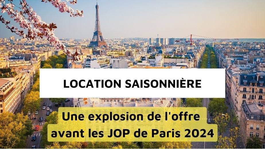 Explosion des locations saisonnières JOP 2024 quel impact sur le logement